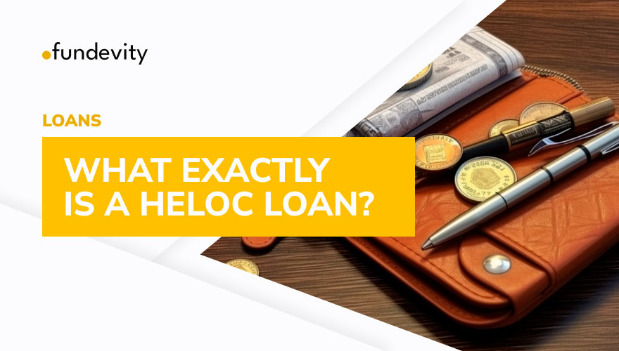 What Exactly Is a HELOC Loan?