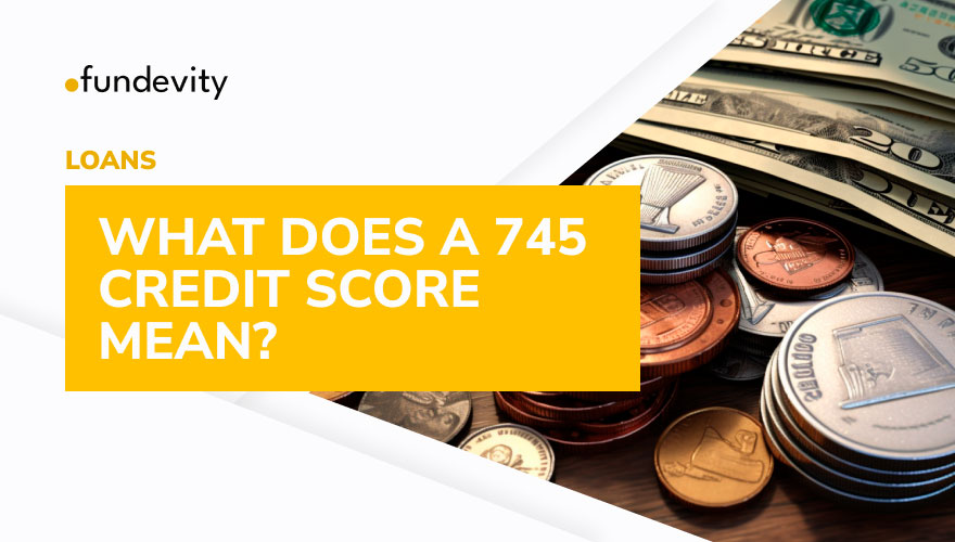 745 Credit Score Explained