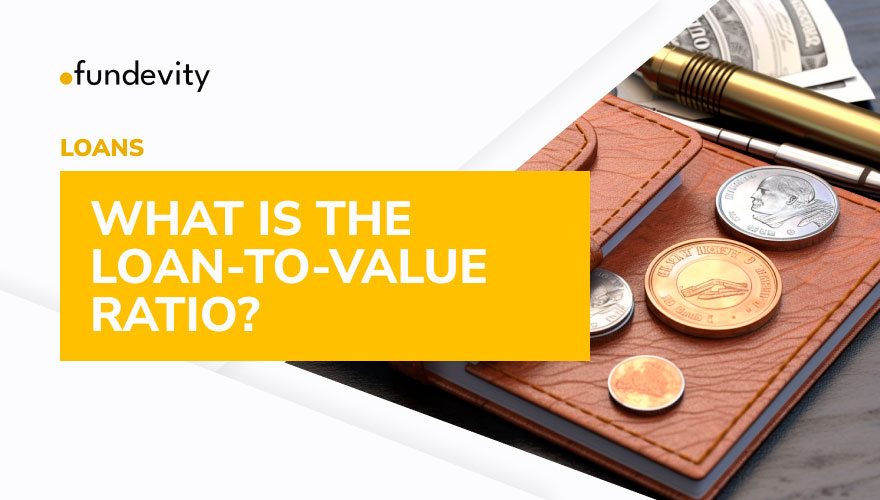 What Is the Loan-to-Value (LTV) Ratio?