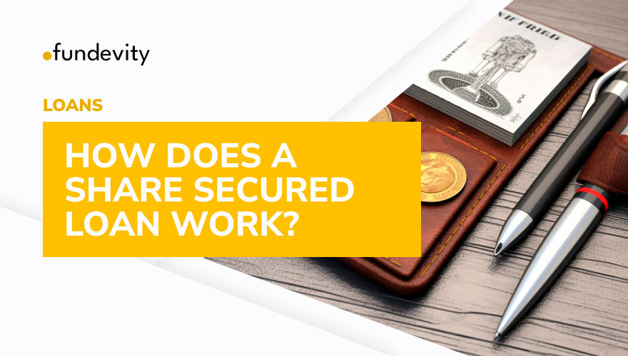 How Does a Share Secured Loan Work?