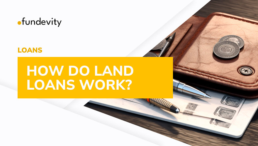 What Is a Land Loan?