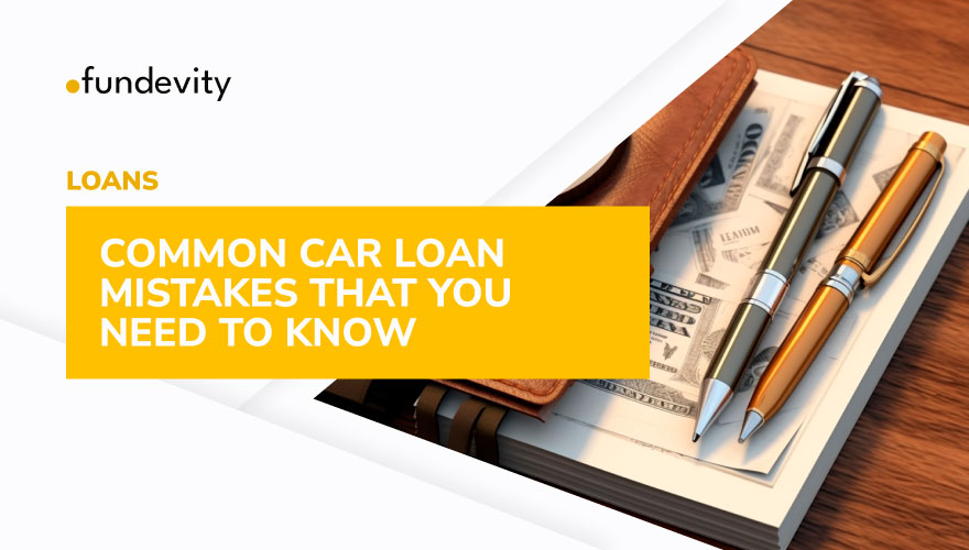 Common Car Loan Mistakes That You Need to Know