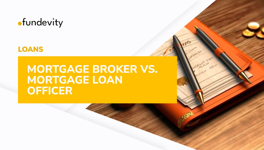 Mortgage Broker vs. Mortgage Loan Officer: Which is Better?