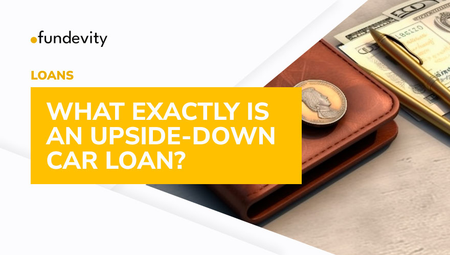 What Causes You to Have an Upside-Down Car Loan?