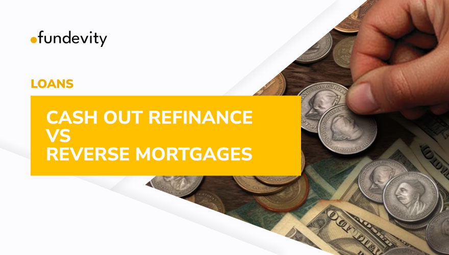 Cash Out Refinance Vs Reverse Mortgages