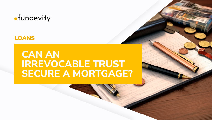 Can An Irreversible Trust Guarantee a Loan?