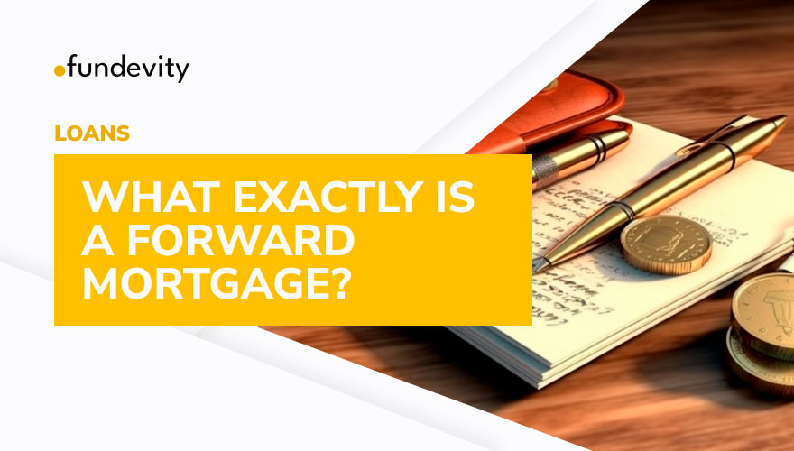 How Forward Mortgages Work