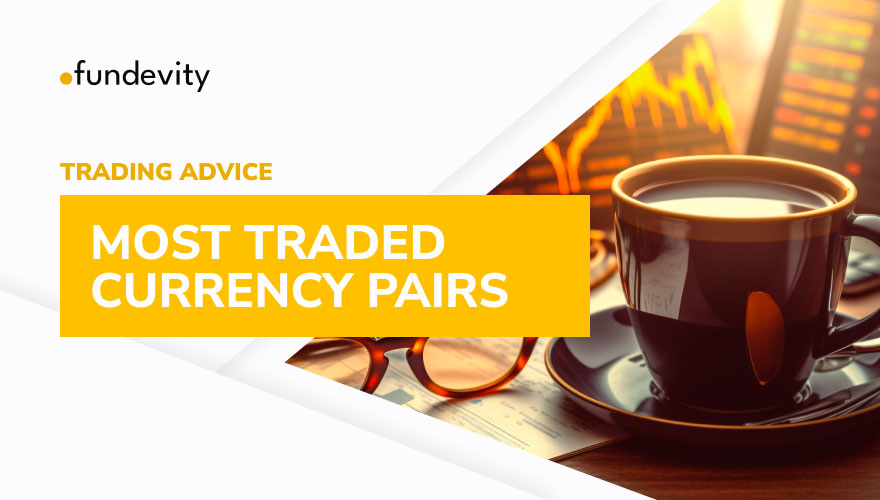 Guide to Most Traded Currency Pairs