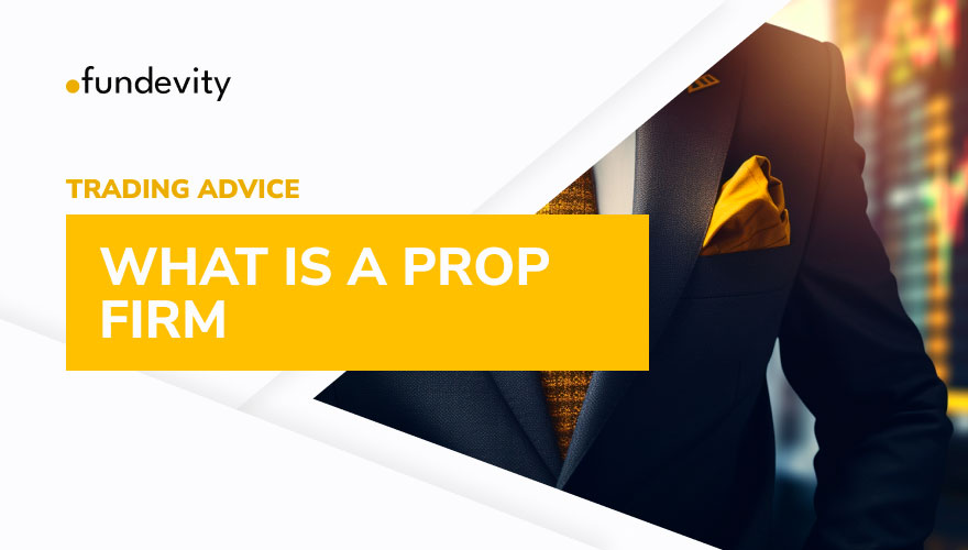 What is a Prop Firm